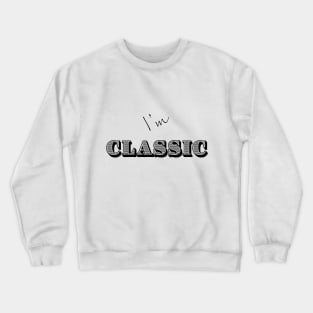 I'm "Classic" Black Crewneck Sweatshirt